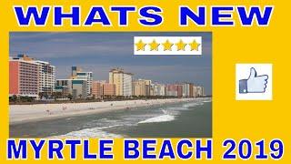 Whats New In Myrtle Beach 2019