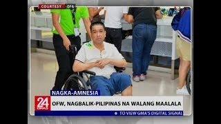 24 Oras: OFW with amnesia repatriated from China