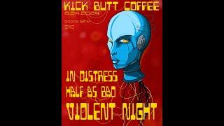 Violent Night, Half As Bad, In Destress 8-24-2024