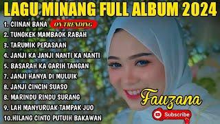 FAUZANA - CIINAN BANA LAGU MINANG TERBARU FULL ALBUM TERPOPULER 2024 VIRAL TIKTOK