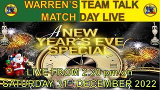 Warren's Team Talk Saturday Match Day Live - New Year's Eve Special