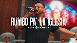 Alex Campos | Rumbo Pa La Iglesia (Video Oficial)