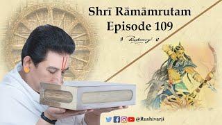 Shrī Rāmāmrutam - Episode 109 - Rushivarji