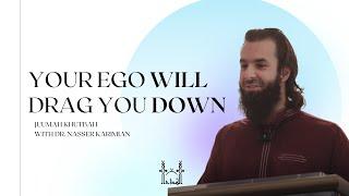 Your Ego will Drag you Down | Dr. Nasser Karimian