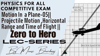 Motion in a Plane -05 || Projectile Motion |Horizontal Range And Time of Flight|| For All Exams ||