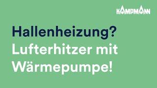 Hallenheizung mit Lufterhitzer und Wärmepumpe | Kampmann