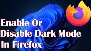 Enable Or Disable Dark Mode On Mozilla Firefox