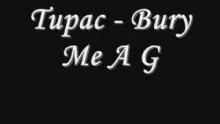 Tupac - Bury Me A G *Lyrics