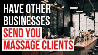 How To Get Businesses To Send Massage Clients To You - Marketing Tips With Kurt Simpson