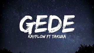 Kayflow - Gede (ft Takura) Lyric Video