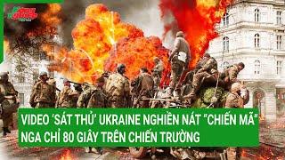 Video "sát thủ" Ukraine nghiền nát "chiến mã" Nga chỉ 80 giây trên chiến trường