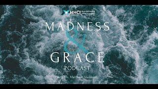 Coping with Anxiety in a Stressful World - MADNESS & GRACE PODCAST EP. 6