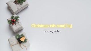 christmas tsis muaj koj / cover: Yaj Ntshis / music: Sol Chang Channel