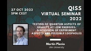 Martin Plenio: Testing of Quantum Aspects of Gravity at Low Energies