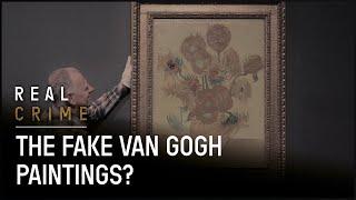 Award-winning Documentary | The Fake Van Gogh Paintings? | Real Crime