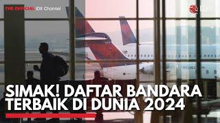 Simak! Daftar Bandara Terbaik di Dunia 2024 | IDX CHANNEL