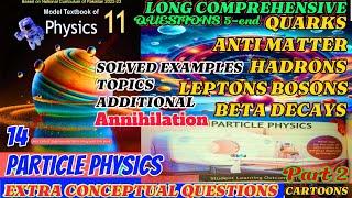 14 PARTICLE PHYSICS LONG Q/A part 2 ANTI MATTER HADRONS LEPTONS BOSONS BETA DECAYS ANNIHILATION exam