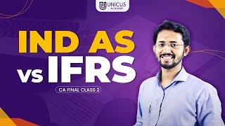 CA Class 2 - IND AS vs IFRS | Free CA Final Classes | Indian Accounting Standards  - Unicus CA