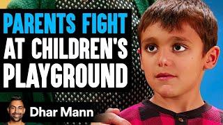 PARENTS FIGHT At Children's PLAYGROUND, What Happens Next Is Shocking | Dhar Mann Studios