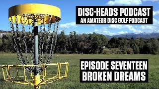 Disc-heads Podcast - EP17 Broken dreams