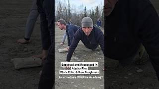 Expected and Respected in AK Fire: Work Ethic & Raw Toughness #wildlandfiretraining #alaska #tough