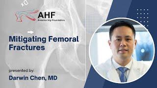 Mitigating Femoral Fractures - Darwin Chen, MD