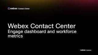 Webex Contact Center - Engage - Dashboard and Workforce Metrics Functions