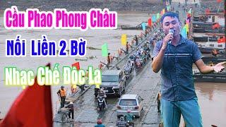 Cầu Phao Phong Châu Thông Xe - bài hát làm mọi người dân vui sướng mùa bão lũ - Nhạc Chế Ngô Nam