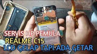 ambil positifnya Belajar Servis Hp Realme C15 LCD gelap tapi ada Getar ok