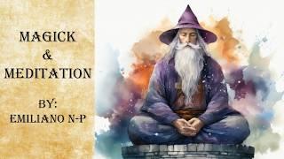 Magick and Meditation: How to mix them and why bother?