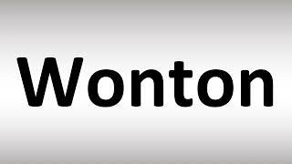 How to Pronounce Wonton