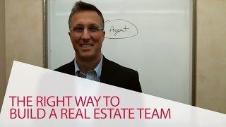 The Right Way to Build a Real Estate Team  - KW Preferred Partners-South Florida