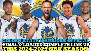 GOLDEN STATE WARRIORS OFFICIAL FINAL & LOADED COMPLETE LINE UP THIS 2025 NBA SEASON | GSW UPDATES