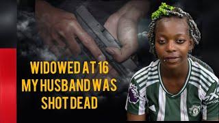 How  my boyfriend died from bullets:CRIME LEFT ME A SINGLE MOTHER