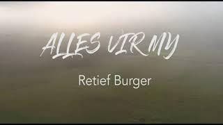 ALLES VIR MY    Retief Burger