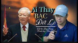 Tiễn Đưa Bác Nguyễn Phú Trọng | Ai Thay Bác Đốt lò | Bài hát hay và xúc động quá