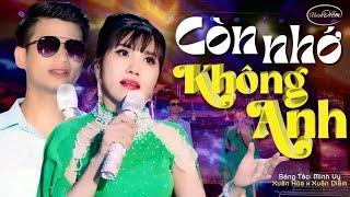 CÒN NHỚ KHÔNG ANH TAN CHẢY SỰ KẾT HỢP ĐẦY CẢM XÚC CỦA HAI GIỌNG CA VÀNG || XUÂN HÒA x XUÂN DIỄM