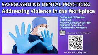 Safeguarding Dental Practices  Addressing Violence in the Workplace. Free Dental CE Academy