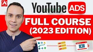 The Ultimate YouTube Ads Tutorial 2023 for Beginners [FULL COURSE]