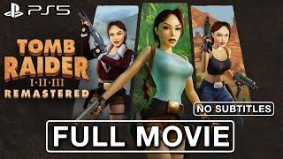 Tomb Raider 1-3 Remastered PS5 (2024) All Cutscenes FULL MOVIE [NO SUBTITLES] (4K 60FPS)