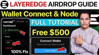 LayerEdge Airdrop Full Guide | Wallet Connect Problem | Layeredge Node Network Error | Claim $500