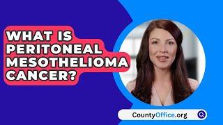 What Is Peritoneal Mesothelioma Cancer? - CountyOffice.org