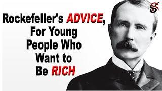 John D Rockefeller’s Advice, for Young People Who Want to Be Rich