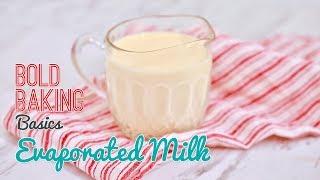 How to Make Evaporated Milk | Bold Baking Basics