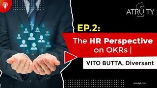 Ep. 2: The HR Perspective on OKRs | Vito Butta, Diversant