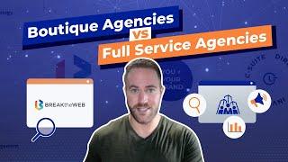 Boutique Agency vs. Full Service Agency for Your Marketing