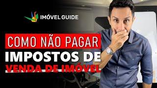 Como Não Pagar IR Sobre Venda de Imóvel