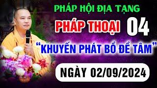 Pháp Thoại 04 "Khuyến Phát Bồ Đề Tâm" - Pháp Hội Địa Tạng 02/09/2024 - Thầy Thích Đạo Thịnh