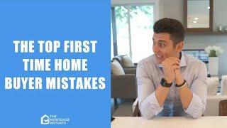 The Top First Time Home Buyer Mistakes