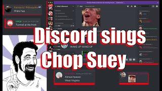 Discord sings Chop Suey